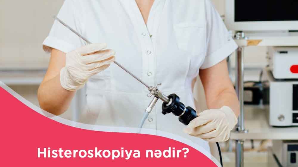 Histeroskopiya nədir?