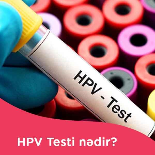 HPV VİRUSU, HPV PEYVƏNDİ VƏ HPV TESTİ NƏDİR?